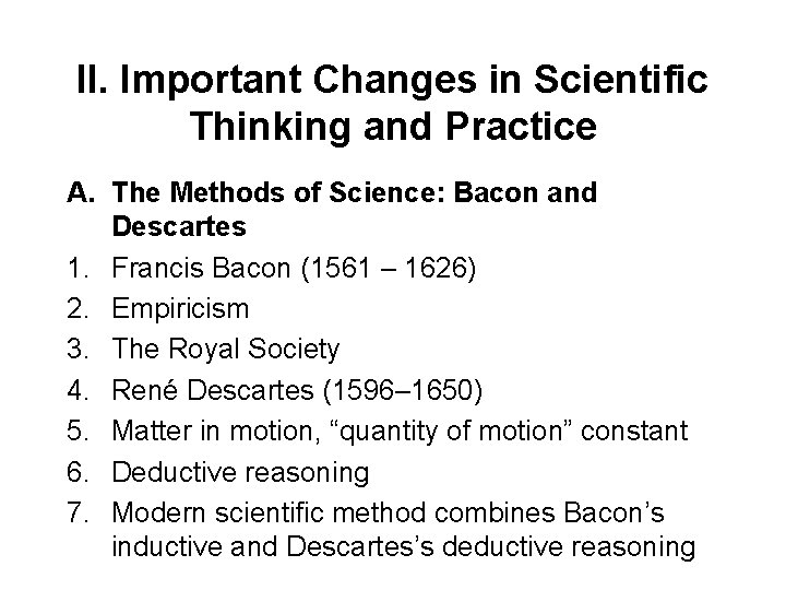 II. Important Changes in Scientific Thinking and Practice A. The Methods of Science: Bacon