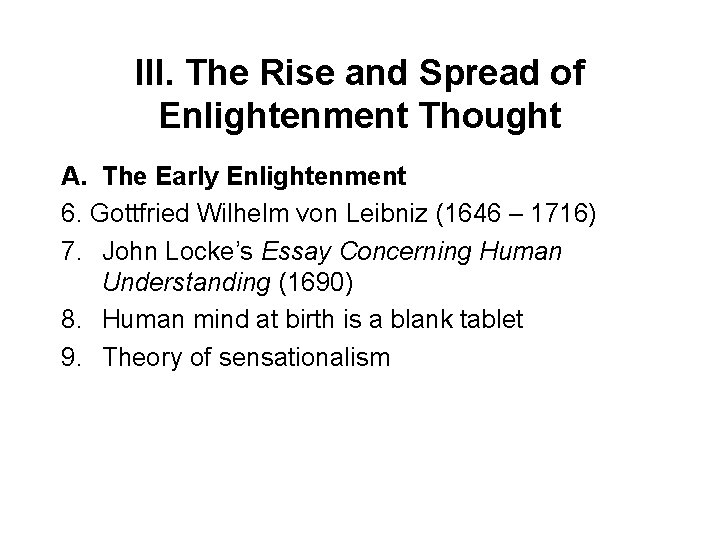 III. The Rise and Spread of Enlightenment Thought A. The Early Enlightenment 6. Gottfried