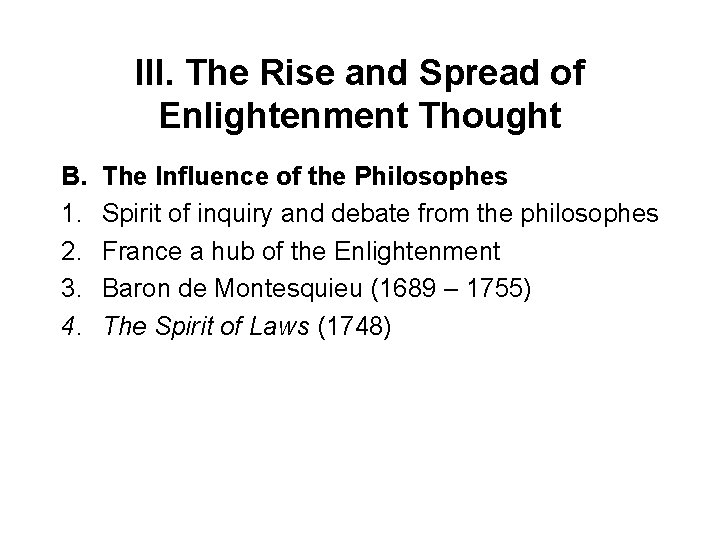 III. The Rise and Spread of Enlightenment Thought B. 1. 2. 3. 4. The