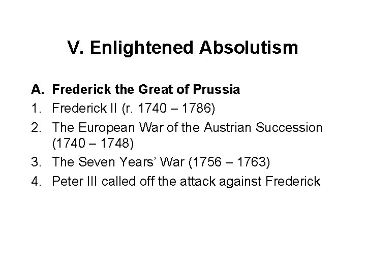 V. Enlightened Absolutism A. Frederick the Great of Prussia 1. Frederick II (r. 1740