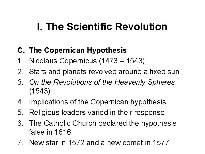 I. The Scientific Revolution C. 1. 2. 3. 4. 5. 6. 7. The Copernican