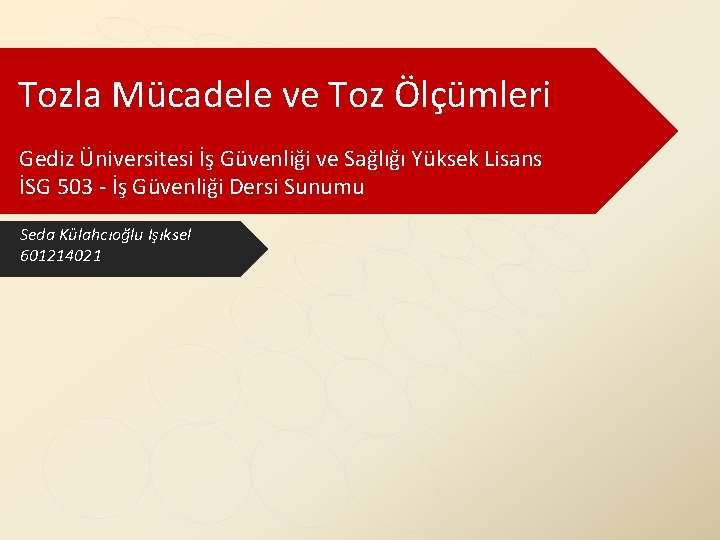 Tozla Mücadele ve Toz Ölçümleri Gediz Üniversitesi İş Güvenliği ve Sağlığı Yüksek Lisans İSG