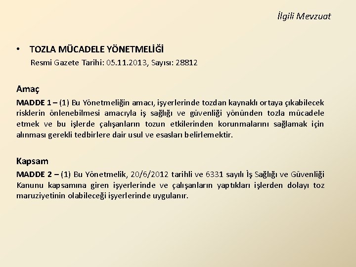 İlgili Mevzuat • TOZLA MÜCADELE YÖNETMELİĞİ Resmi Gazete Tarihi: 05. 11. 2013, Sayısı: 28812