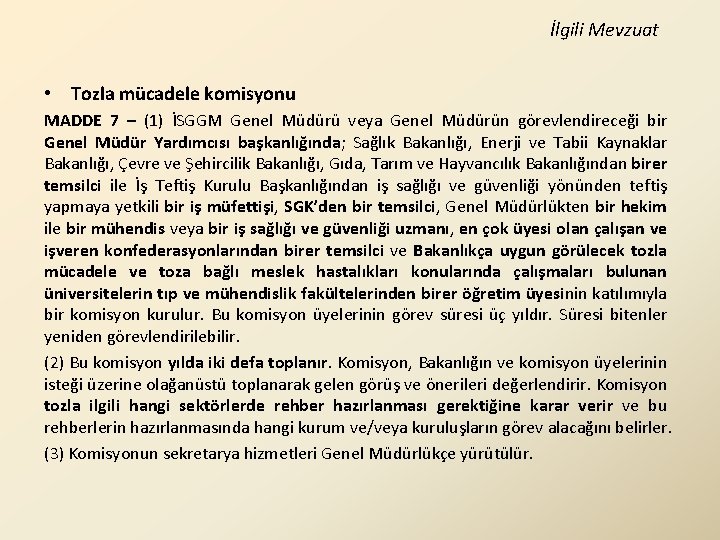 İlgili Mevzuat • Tozla mücadele komisyonu MADDE 7 – (1) İSGGM Genel Müdürü veya