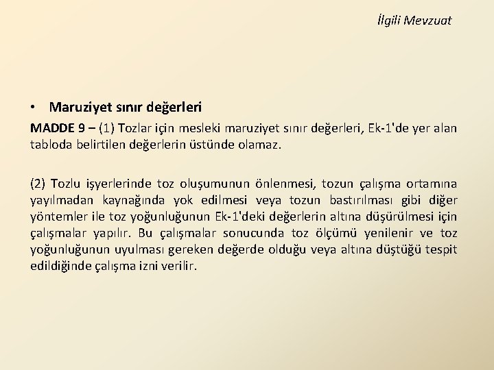 İlgili Mevzuat • Maruziyet sınır değerleri MADDE 9 – (1) Tozlar için mesleki maruziyet