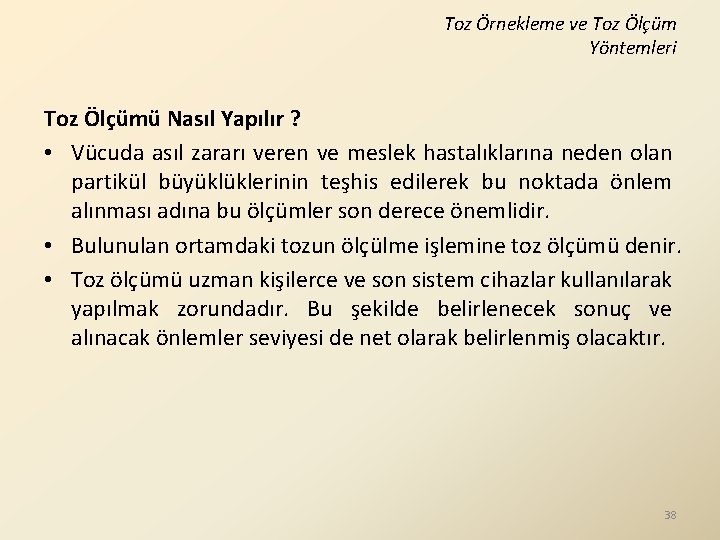 Toz Örnekleme ve Toz Ölçüm Yöntemleri Toz Ölçümü Nasıl Yapılır ? • Vücuda asıl