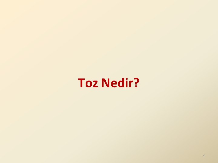 Toz Nedir? 4 