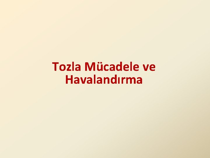 Tozla Mücadele ve Havalandırma 