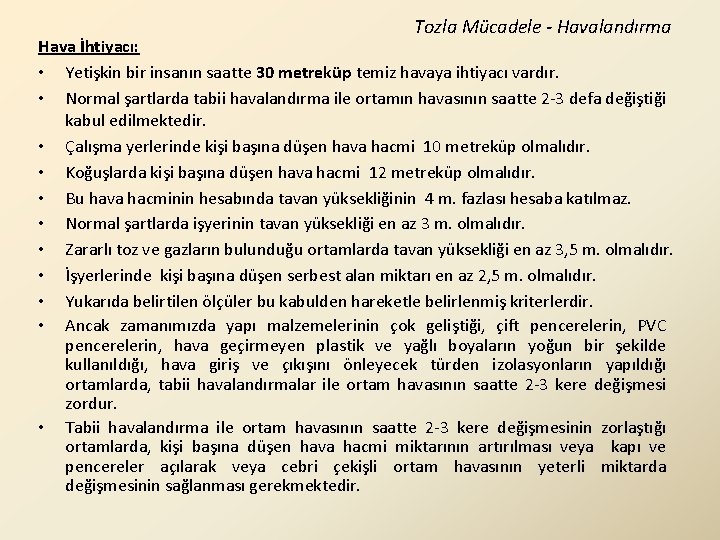 Tozla Mücadele - Havalandırma Hava İhtiyacı: • Yetişkin bir insanın saatte 30 metreküp temiz