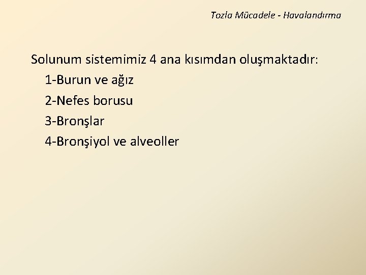 Tozla Mücadele - Havalandırma Solunum sistemimiz 4 ana kısımdan oluşmaktadır: 1 -Burun ve ağız