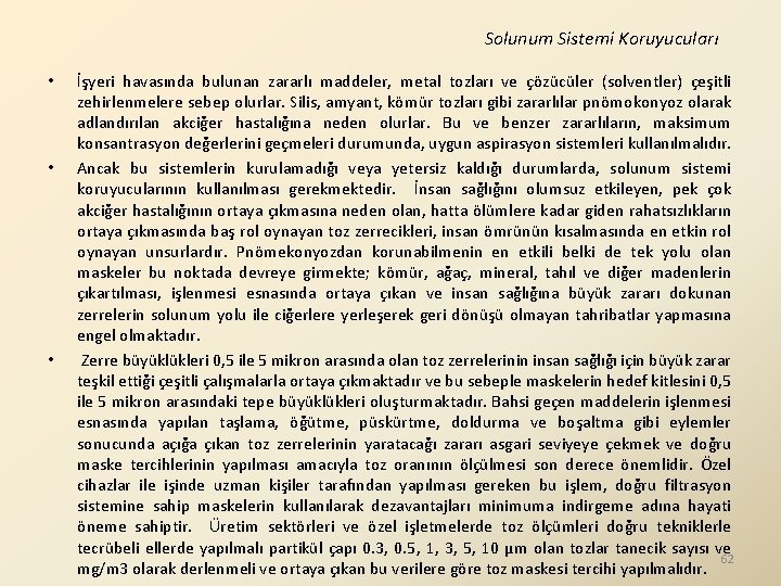 Solunum Sistemi Koruyucuları • • • İşyeri havasında bulunan zararlı maddeler, metal tozları ve