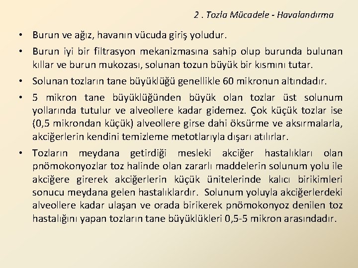 2. Tozla Mücadele - Havalandırma • Burun ve ağız, havanın vücuda giriş yoludur. •