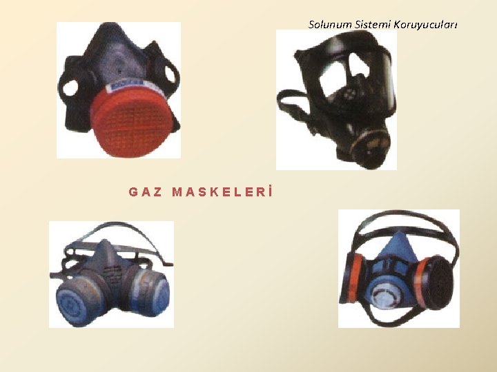 Solunum Sistemi Koruyucuları GAZ MASKELERİ 