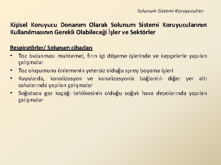 Solunum Sistemi Koruyucuları Kişisel Koruyucu Donanım Olarak Solunum Sistemi Koruyucularının Kullanılmasının Gerekli Olabileceği İşler