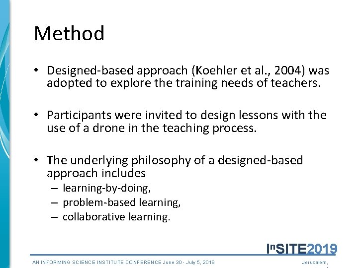 Method • Designed-based approach (Koehler et al. , 2004) was adopted to explore the