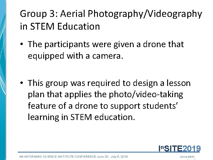 Group 3: Aerial Photography/Videography in STEM Education • The participants were given a drone