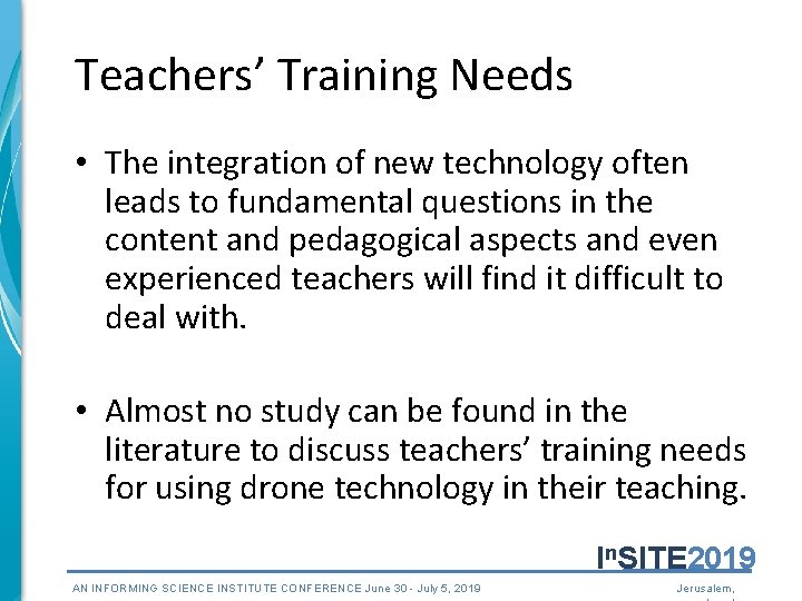 Teachers’ Training Needs • The integration of new technology often leads to fundamental questions
