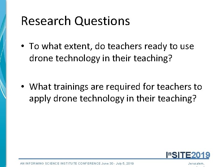 Research Questions • To what extent, do teachers ready to use drone technology in