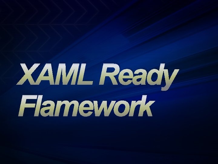 XAML Ready Flamework 