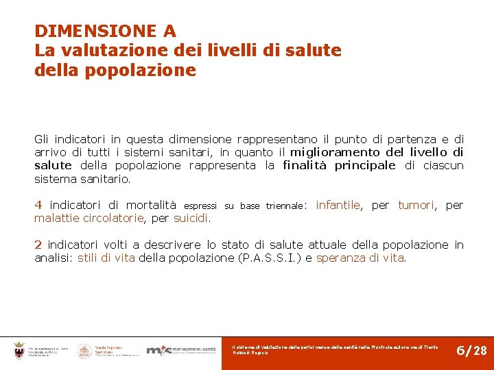 DIMENSIONE A La valutazione dei livelli di salute della popolazione Gli indicatori in questa