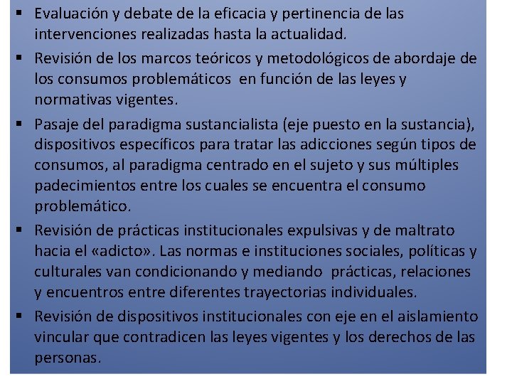 § Evaluación y debate de la eficacia y pertinencia de las intervenciones realizadas hasta