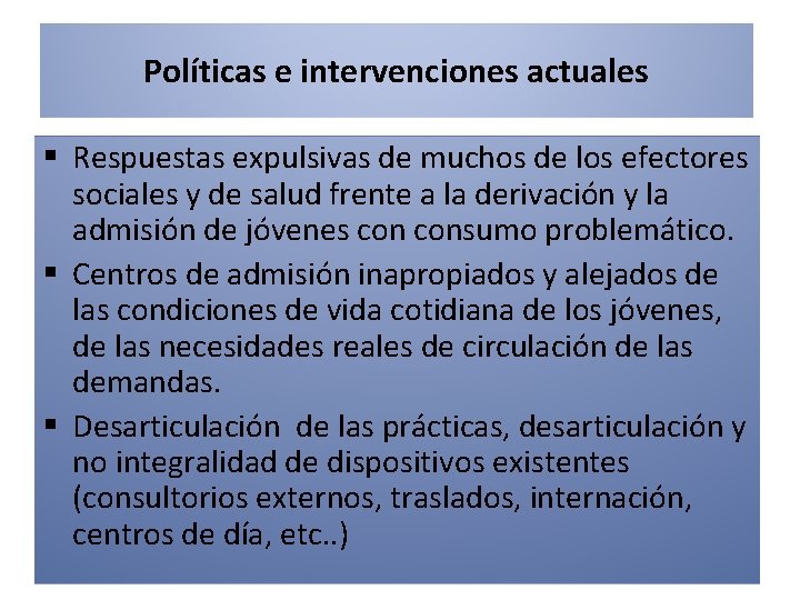 Políticas e intervenciones actuales § Respuestas expulsivas de muchos de los efectores sociales y