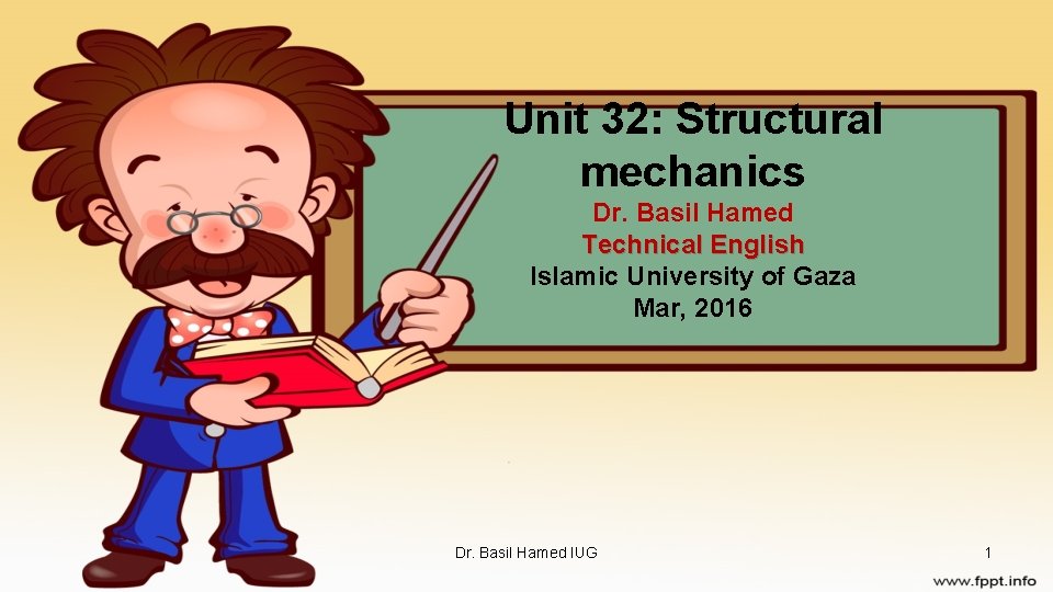 Unit 32: Structural mechanics Dr. Basil Hamed Technical English Islamic University of Gaza Mar,