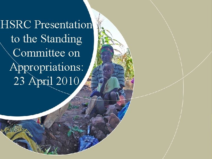 HSRC Presentation to the Standing Committee on Appropriations: 23 April 2010 