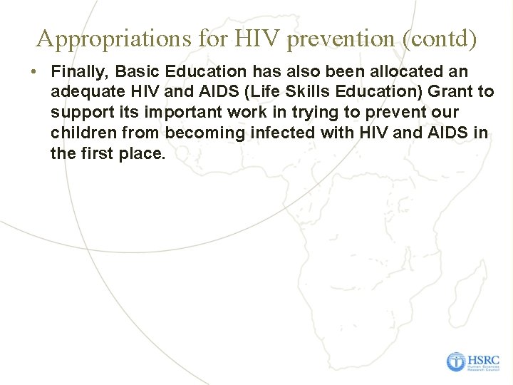 Appropriations for HIV prevention (contd) • Finally, Basic Education has also been allocated an