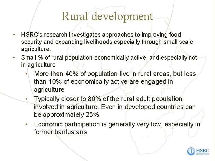 Rural development • • HSRC’s research investigates approaches to improving food security and expanding