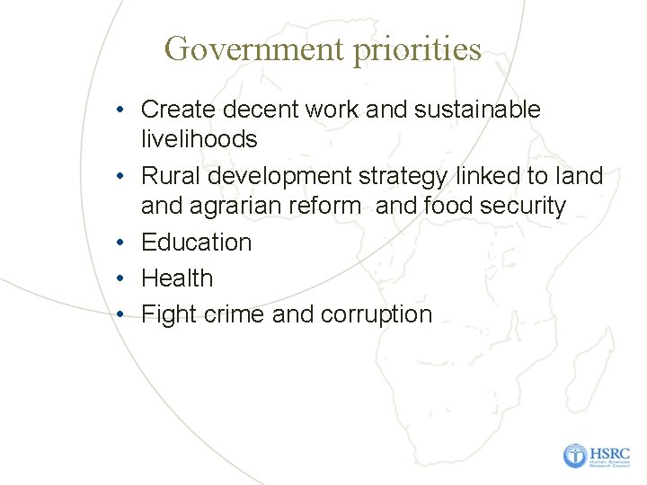 Government priorities • Create decent work and sustainable livelihoods • Rural development strategy linked