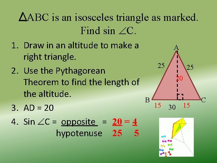 ΔABC is an isosceles triangle as marked. Find sin C. 1. Draw in an