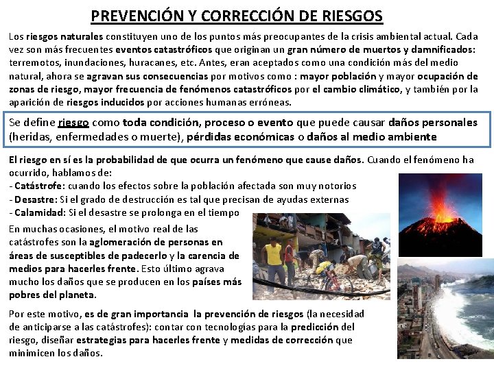 PREVENCIÓN Y CORRECCIÓN DE RIESGOS Los riesgos naturales constituyen uno de los puntos más