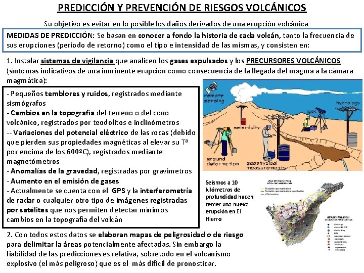 PREDICCIÓN Y PREVENCIÓN DE RIESGOS VOLCÁNICOS Su objetivo es evitar en lo posible los