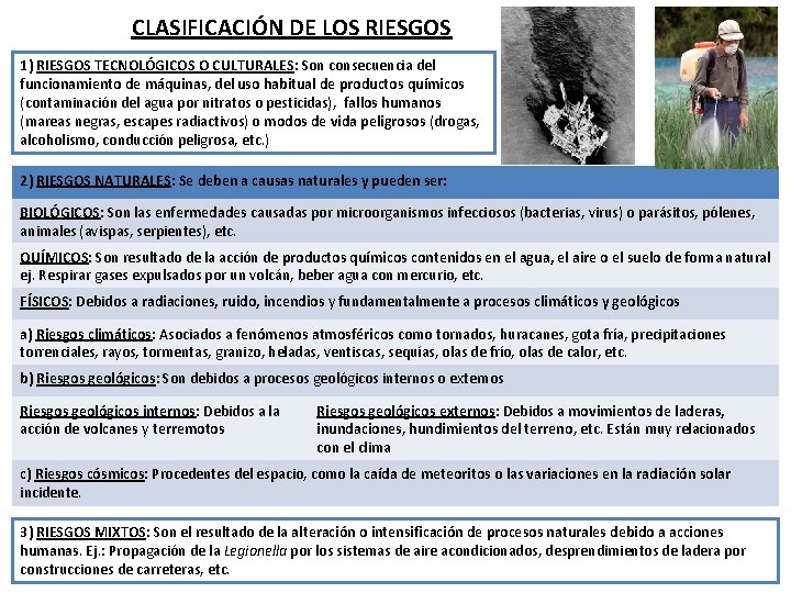 CLASIFICACIÓN DE LOS RIESGOS 1) RIESGOS TECNOLÓGICOS O CULTURALES: Son consecuencia del funcionamiento de