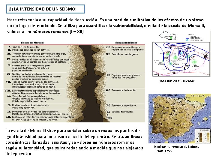 2) LA INTENSIDAD DE UN SEÍSMO: Hace referencia a su capacidad de destrucción. Es