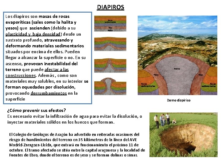 DIAPIROS Los diapiros son masas de rocas evaporíticas (sales como la halita y yesos)