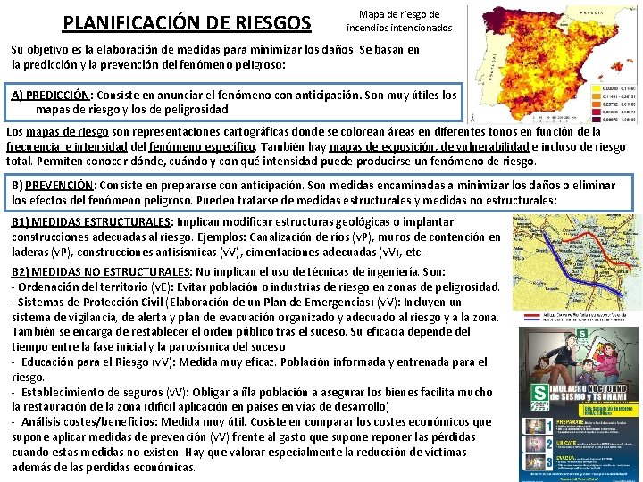 PLANIFICACIÓN DE RIESGOS Mapa de riesgo de incendios intencionados Su objetivo es la elaboración