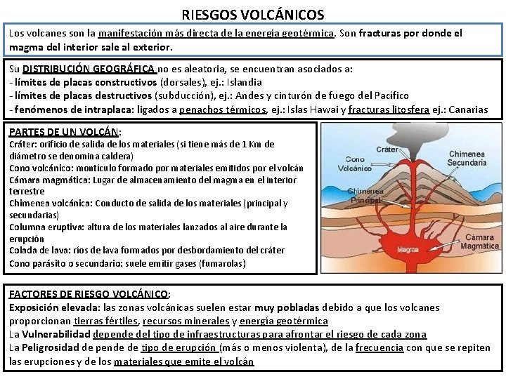 RIESGOS VOLCÁNICOS Los volcanes son la manifestación más directa de la energía geotérmica. Son