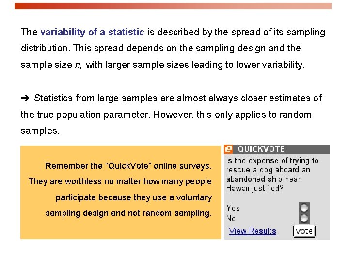 The variability of a statistic is described by the spread of its sampling distribution. The variability of a statistic is described by the spread of its sampling distribution.