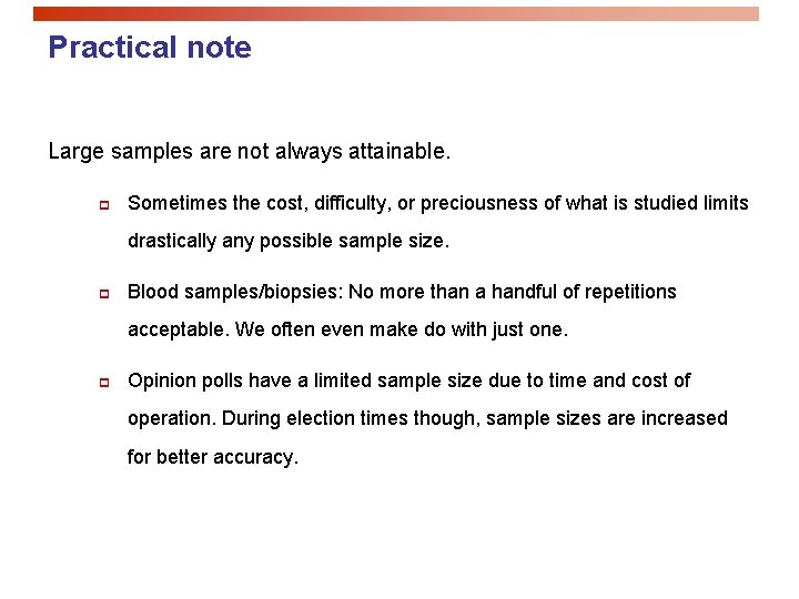 Practical note Large samples are not always attainable. p Sometimes the cost, difficulty, or Practical note Large samples are not always attainable. p Sometimes the cost, difficulty, or