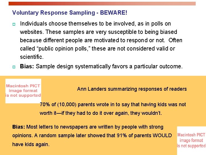 Voluntary Response Sampling - BEWARE! p Individuals choose themselves to be involved, as in Voluntary Response Sampling - BEWARE! p Individuals choose themselves to be involved, as in