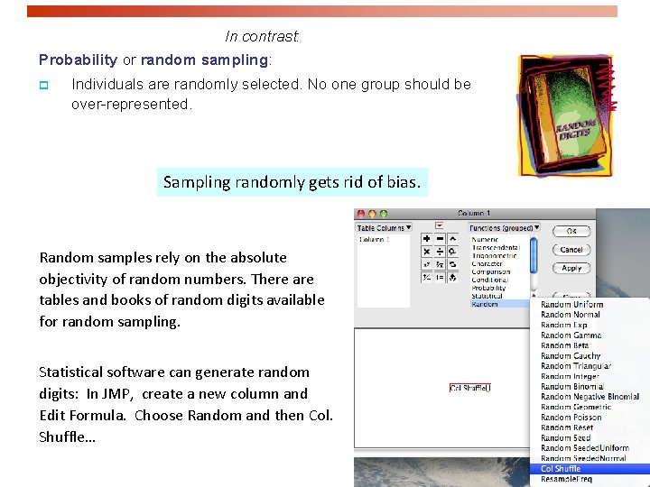 In contrast: Probability or random sampling: p Individuals are randomly selected. No one group In contrast: Probability or random sampling: p Individuals are randomly selected. No one group