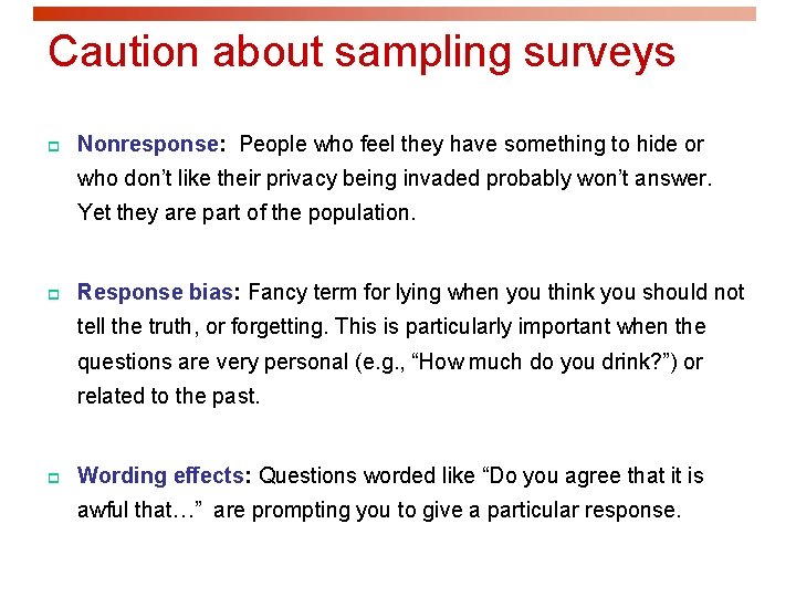 Caution about sampling surveys p Nonresponse: People who feel they have something to hide Caution about sampling surveys p Nonresponse: People who feel they have something to hide