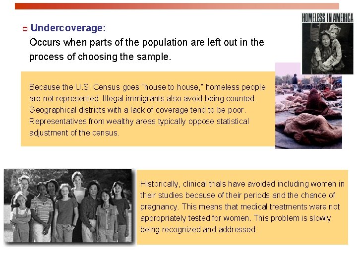 p Undercoverage: Occurs when parts of the population are left out in the process p Undercoverage: Occurs when parts of the population are left out in the process