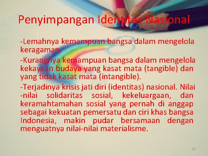 Penyimpangan Identitas Nasional -Lemahnya kemampuan bangsa dalam mengelola keragaman. -Kurangnya kemampuan bangsa dalam mengelola