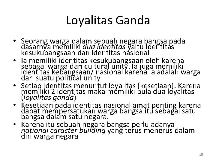 Loyalitas Ganda • Seorang warga dalam sebuah negara bangsa pada dasarnya memiliki dua identitas