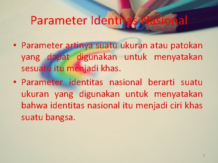 Parameter Identitas Nasional • Parameter artinya suatu ukuran atau patokan yang dapat digunakan untuk
