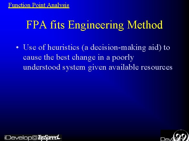 Function Point Analysis FPA fits Engineering Method • Use of heuristics (a decision-making aid)