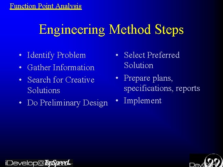 Function Point Analysis Engineering Method Steps • Identify Problem • Select Preferred Solution •